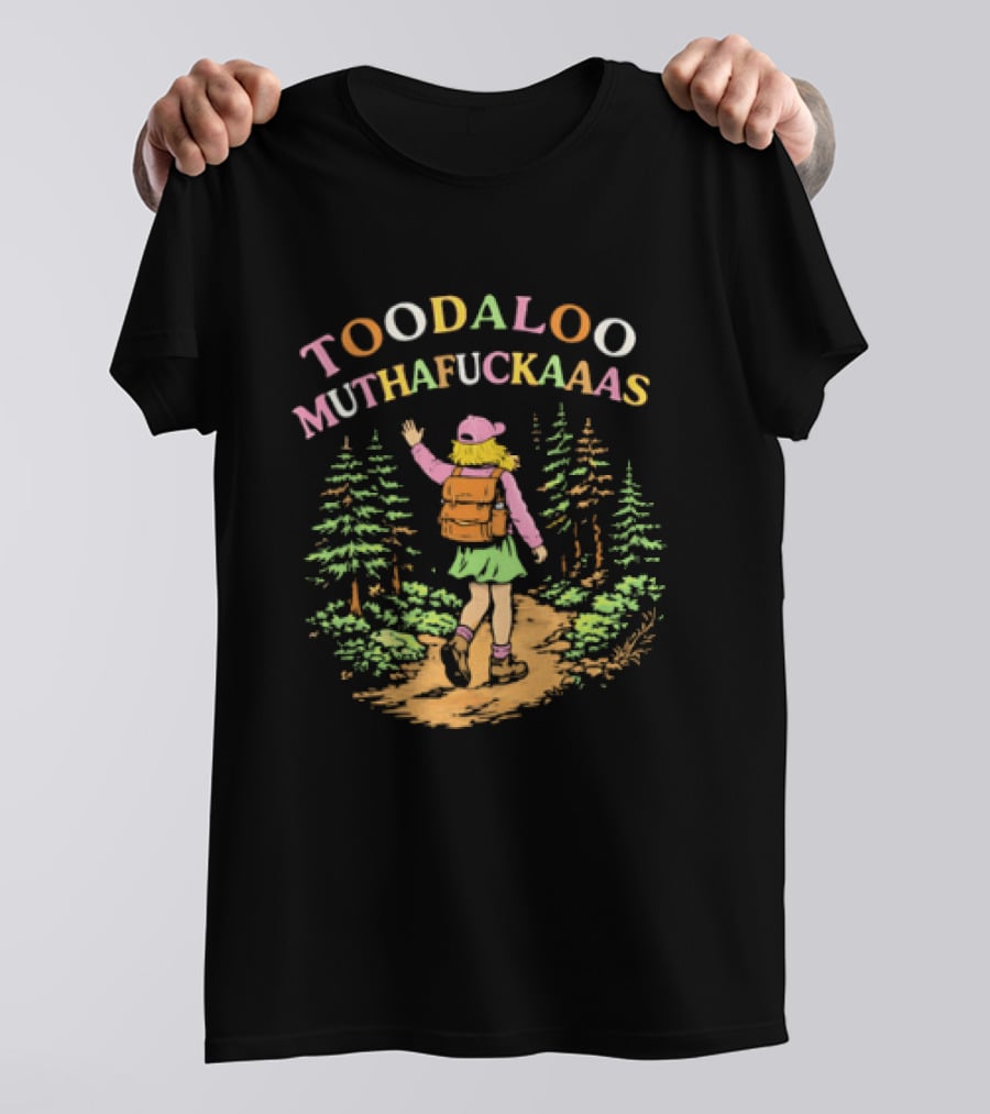 Toodaloo Muthafuckaaas Hiker Girl Forest Adventure T-Shirt