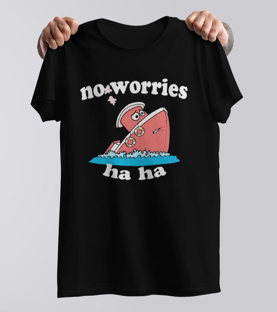 No Worries Ha Ha Sinking Boat Nautical Humor T-Shirt