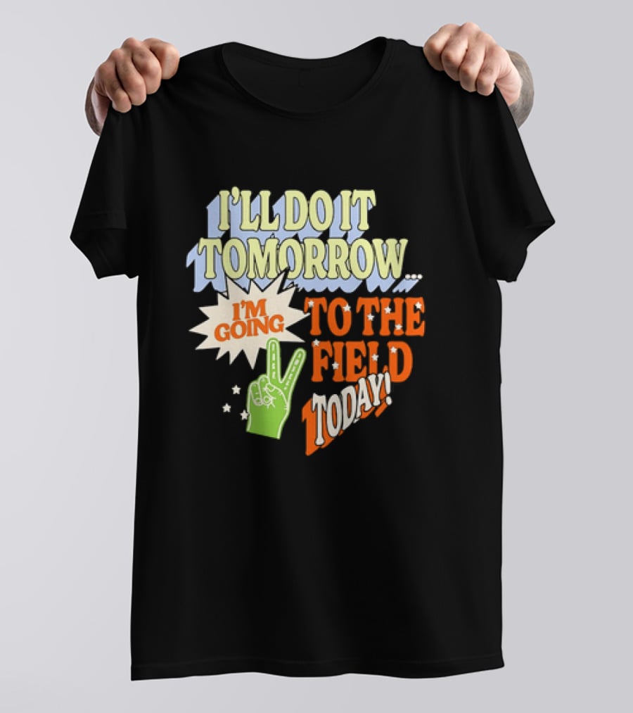 I'll Do It Tomorrow I'm Going To The Field Today Peace Sign T-Shirt