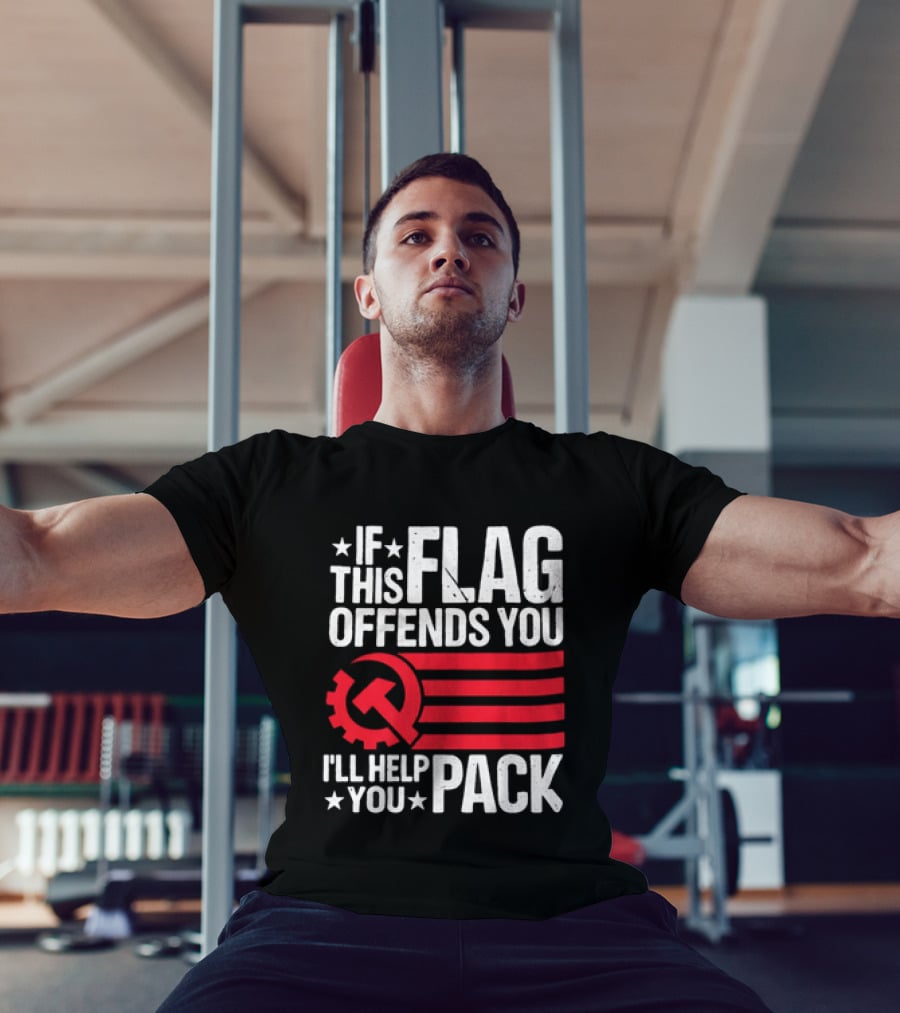 If This Flag Offends You I'll Help You Pack Soviet Hammer And Sickle T-Shirt
