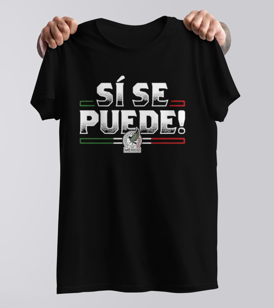 SÍ SE PUEDE México National Team El Tri T-Shirt