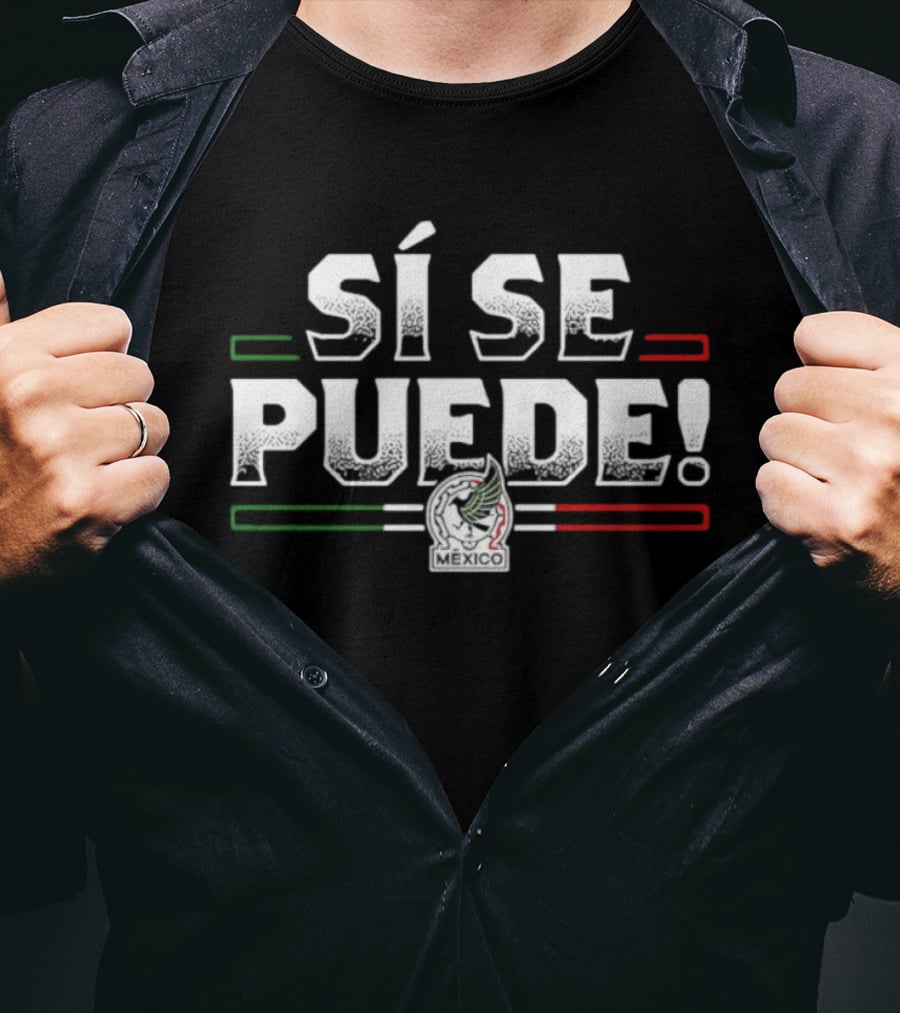 SÍ SE PUEDE México National Team El Tri T-Shirt