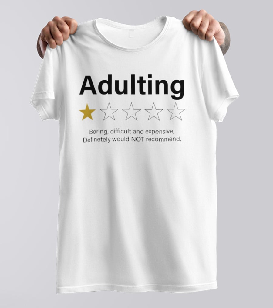 Adulting One Star Boring Difficult Expensive Not Recommend T-Shirt