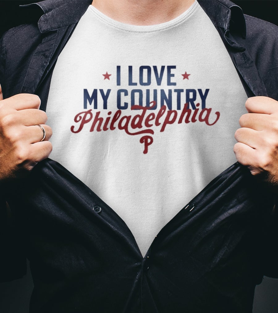 I Love My Country Philadelphia Phillies T-Shirt