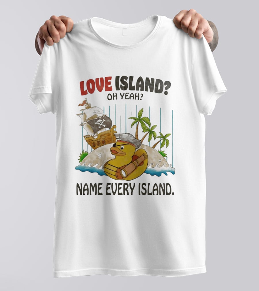 Love Island Oh Yeah Name Every Island Pirate Duck Adventure T-Shirt