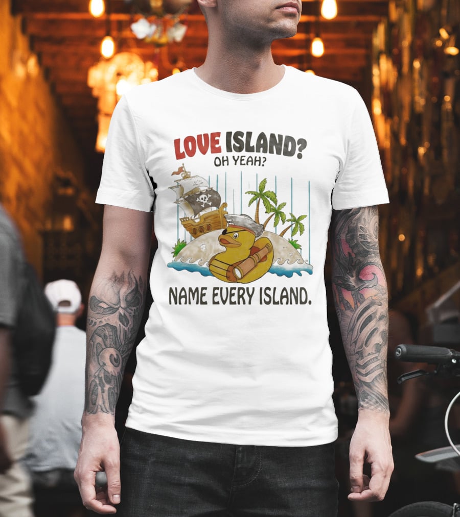 Love Island Oh Yeah Name Every Island Pirate Duck Adventure T-Shirt
