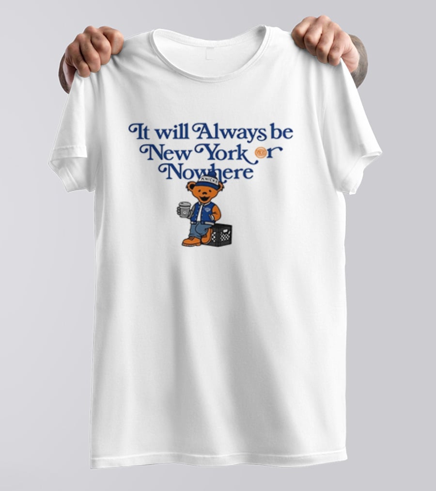 New York Knicks Grateful Dead It Will Always Be New York Or Nowhere T-Shirt