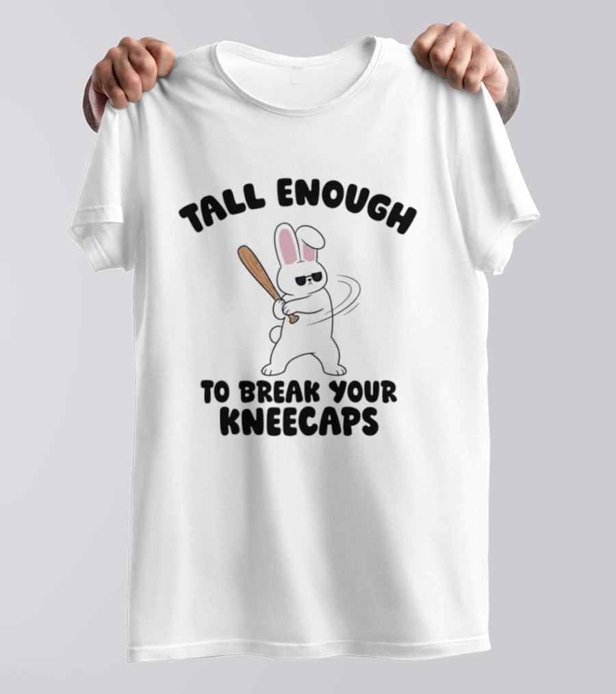 Tall Enough Bunny Swinging Bat To Break Your Kneecaps T-Shirt
