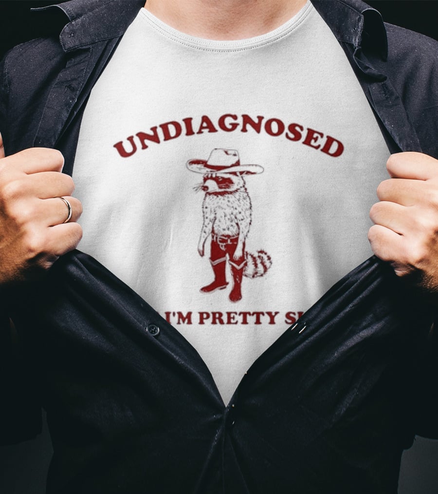 Undiagnosed But I'm Pretty Sure Raccoon Cowboy Humor And Quirky Cowboy Outlaw T-Shirt