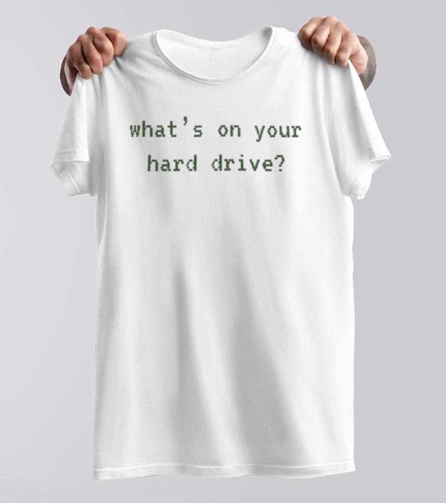 What's On Your Hard Drive? Curiosity Questioning Technology T-Shirt