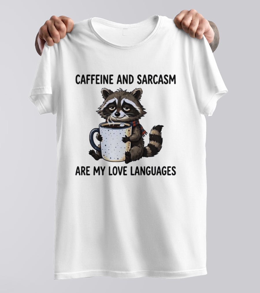 Raccoon Holding Coffee Caffeine And Sarcasm Are My Love Languages T-Shirt