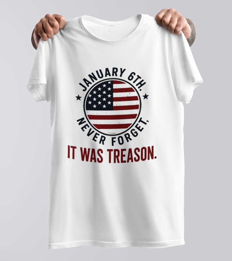 January 6th Never Forget It Was Treason American Flag 2026 T-Shirt
