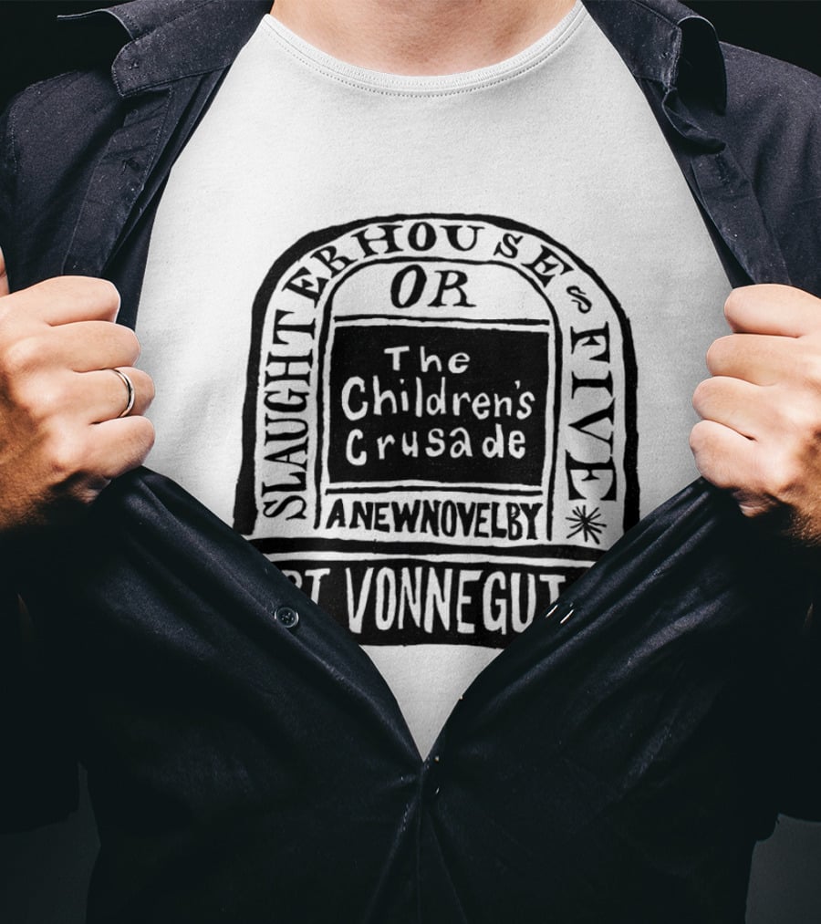Slaughterhouse Five The Children's Crusade A New Novel By Kurt Vonnegut Jr T-Shirt