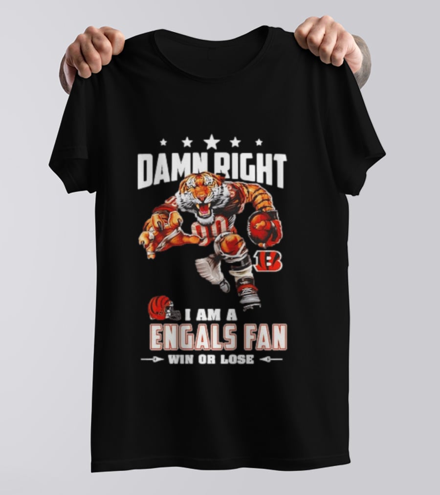Damn Right I Am A Bengals Fan Win Or Lose Tiger Football T-Shirt