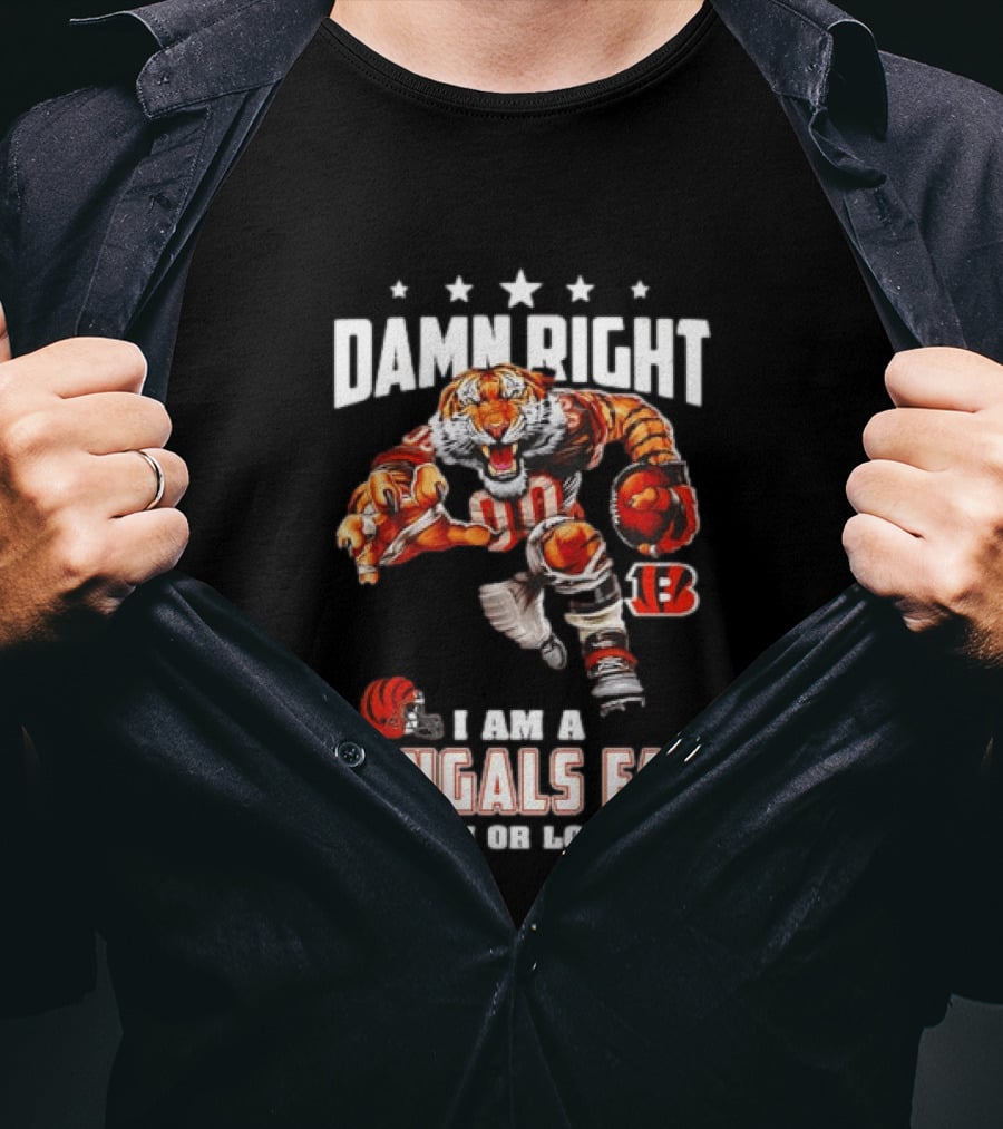 Damn Right I Am A Bengals Fan Win Or Lose Tiger Football T-Shirt