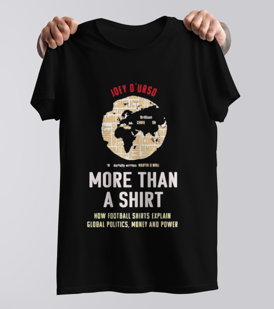 Joey D'Urso More Than A How Football Shorts Explain Global Politics Money And Power T-Shirt
