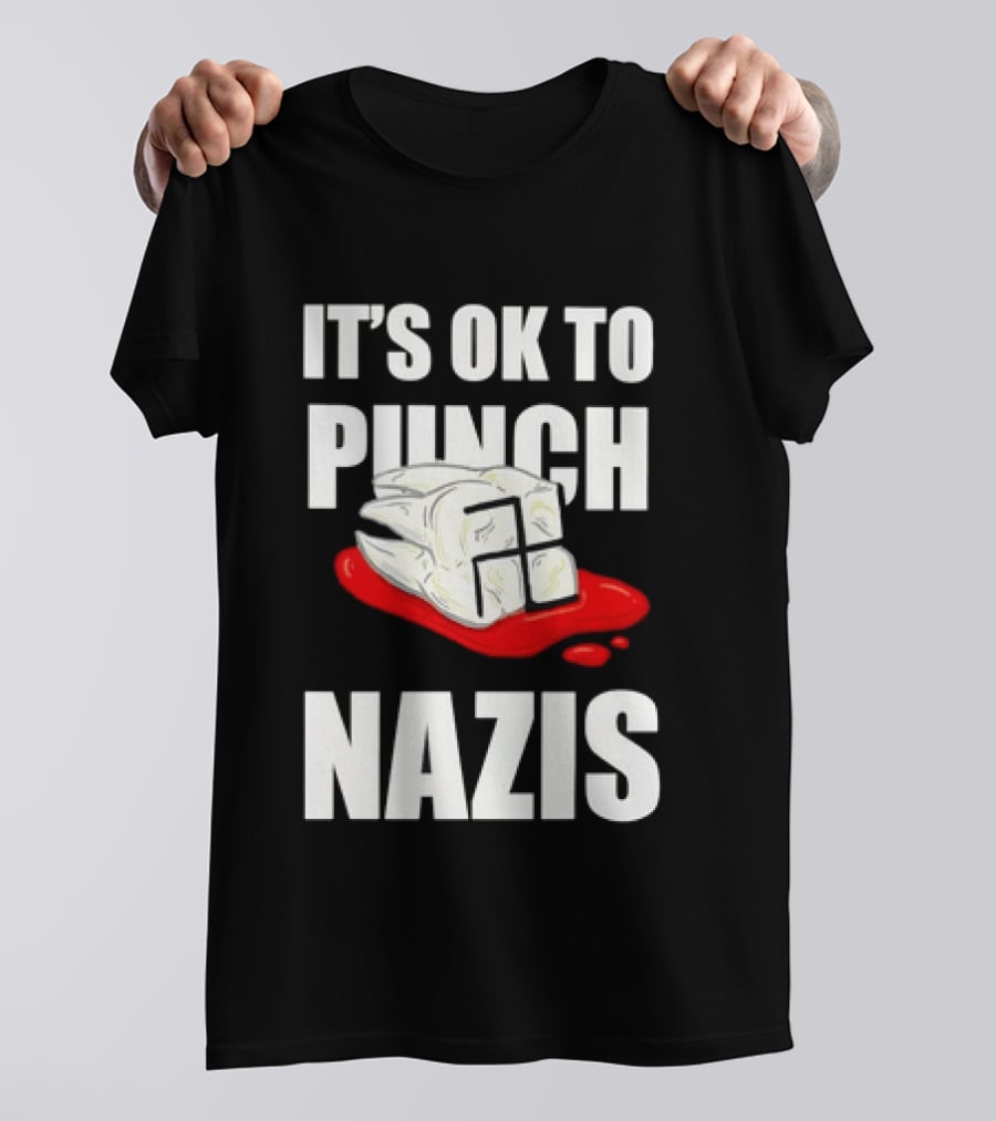 It's OK To Punch Nazis Tooth Anti Nazi Political Protest Message T-Shirt
