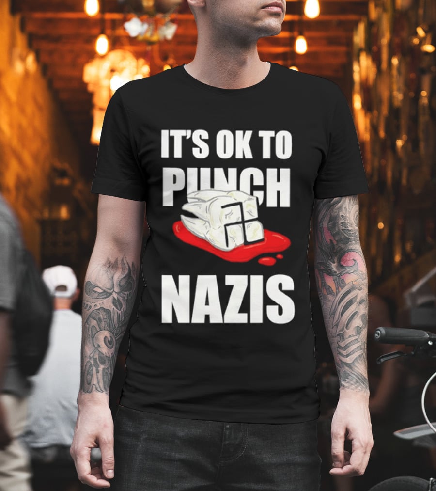 It's OK To Punch Nazis Tooth Anti Nazi Political Protest Message T-Shirt