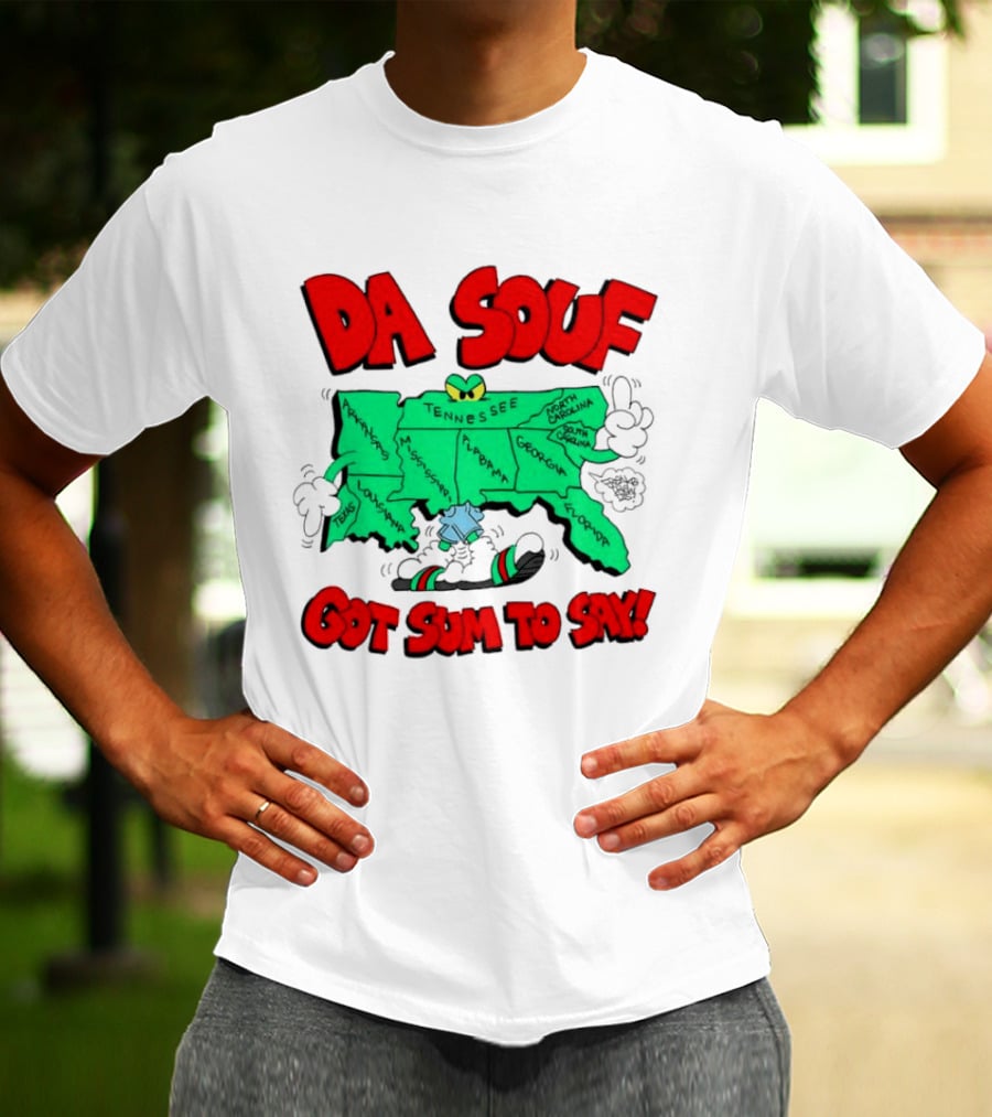 Da Souf Got Sum To Say Map Cartoon Southern States Louisiana Alabama Georgia Florida Texas Mississippi Tennessee North Carolina South Carolina T-Shirt