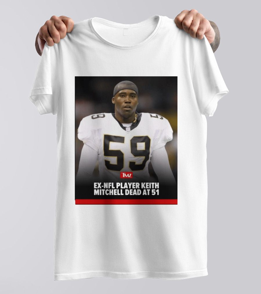 Keith Mitchell Ex NFL Linebacker Dies At 51 TMZ T-Shirt