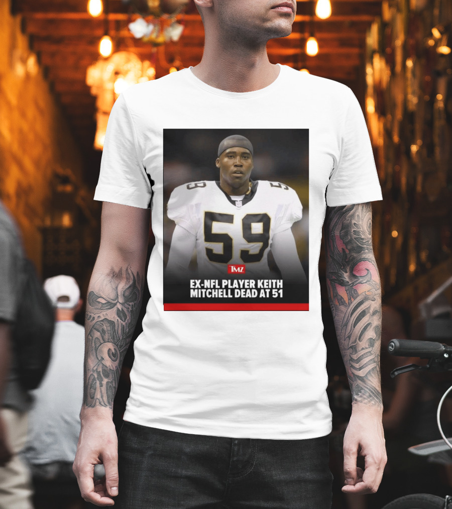 Keith Mitchell Ex NFL Linebacker Dies At 51 TMZ T-Shirt