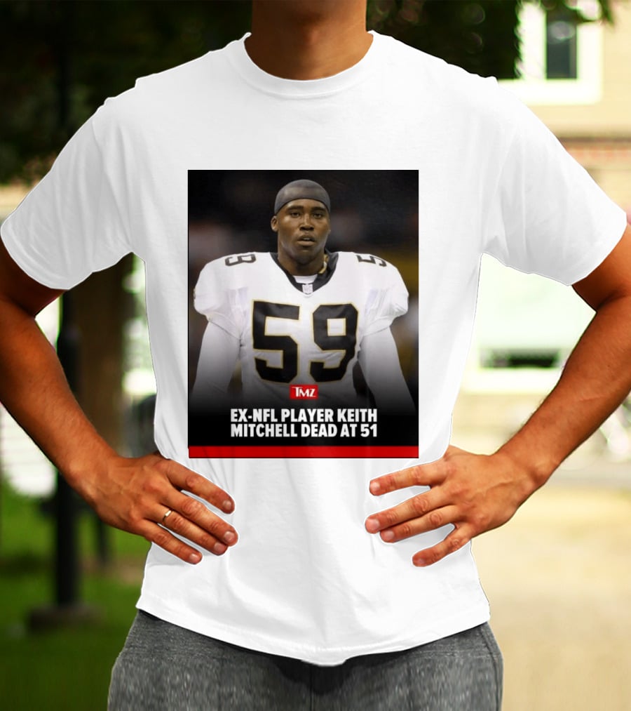 Keith Mitchell Ex NFL Linebacker Dies At 51 TMZ T-Shirt