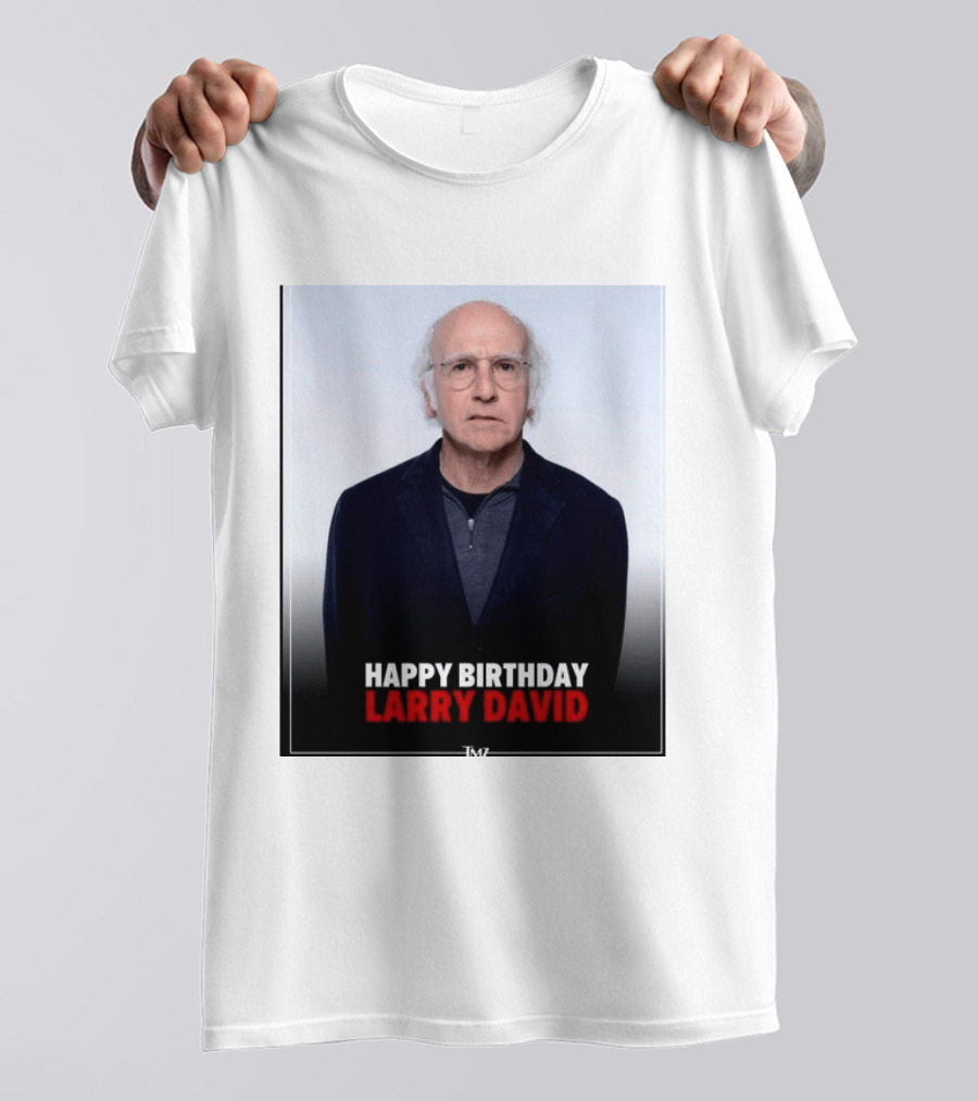 Happy Birthday Larry David TMZ Celebration T-Shirt