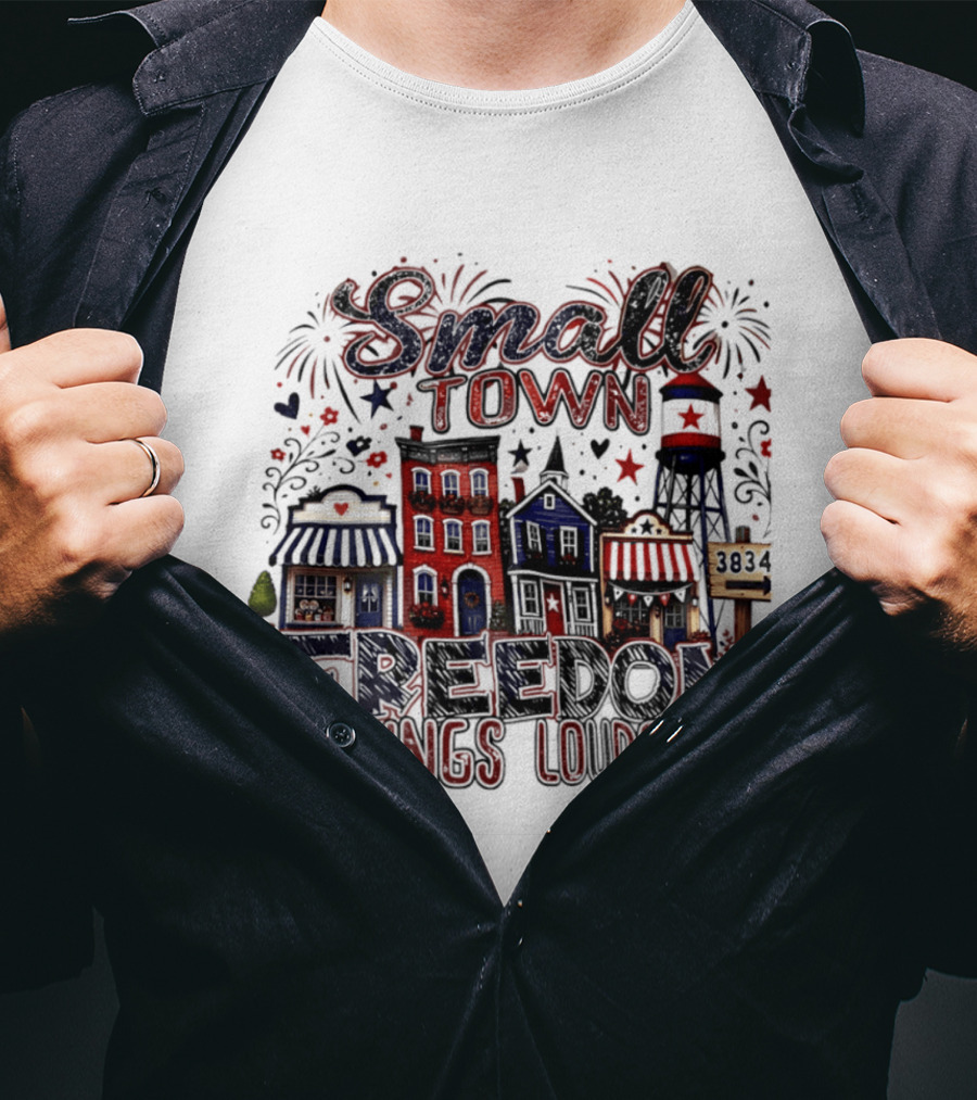 Patriotic Small Town Freedom Rings Louder Fourth Of July Distressed T-Shirt