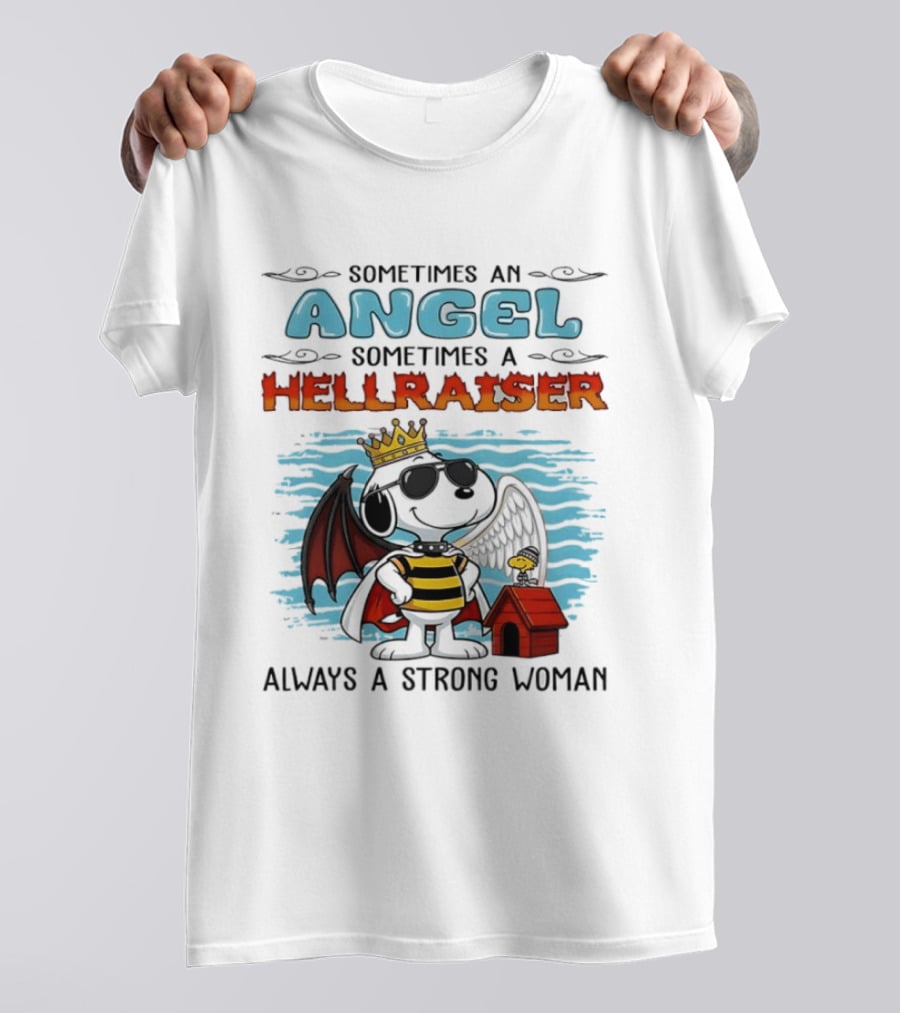 Snoopy Peanuts Sometimes An Angel Sometimes A Hellraiser Always A Strong Woman T-Shirt