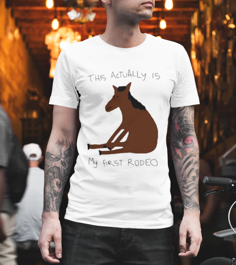 This Actually Is My First Rodeo Horse Sitting T-Shirt