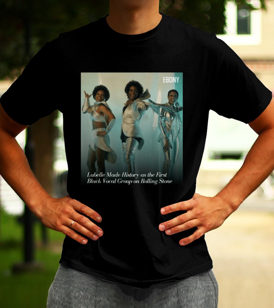 Labelle Historic Achievement As First Black Vocal Group On Rolling Stone Ebony T-Shirt
