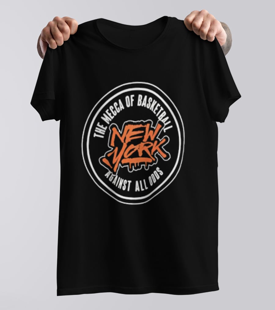 New York The Mecca Of Basketball Against All Odds T-Shirt