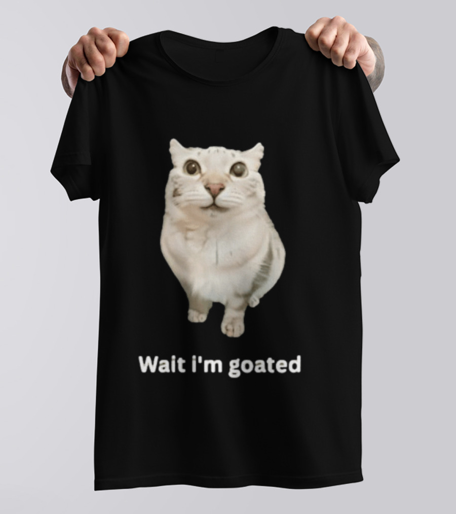 Wait I'm Goated Chubby Cat Meme Internet Humor T-Shirt