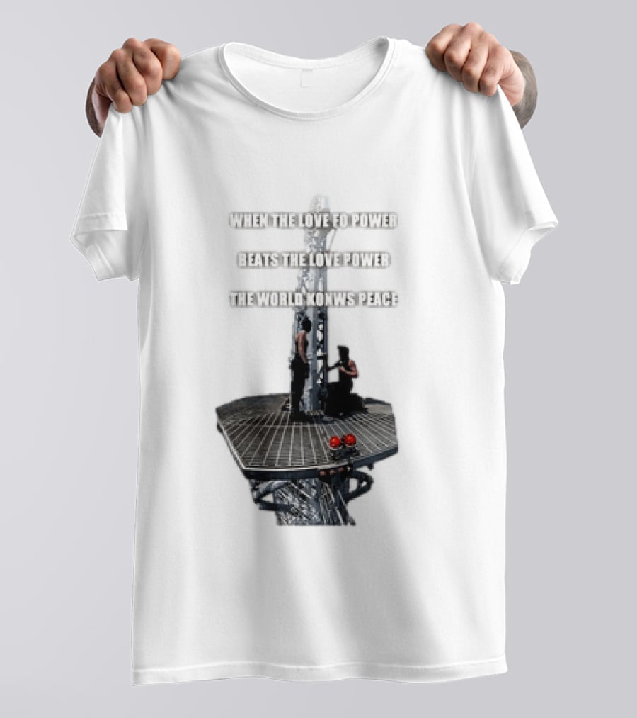 When The Love For Power Beats The Love Power The World Knows Peace T-Shirt