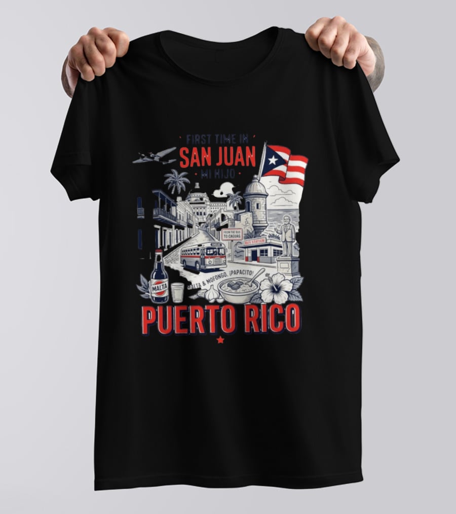 First Time In San Juan Mi Hijo Puerto Rico Malta Mofongo ¡Papacito! T-Shirt