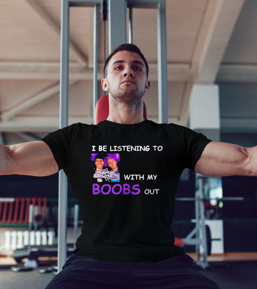 Hard Launch I Be Listening To With My Boobs Out T-Shirt