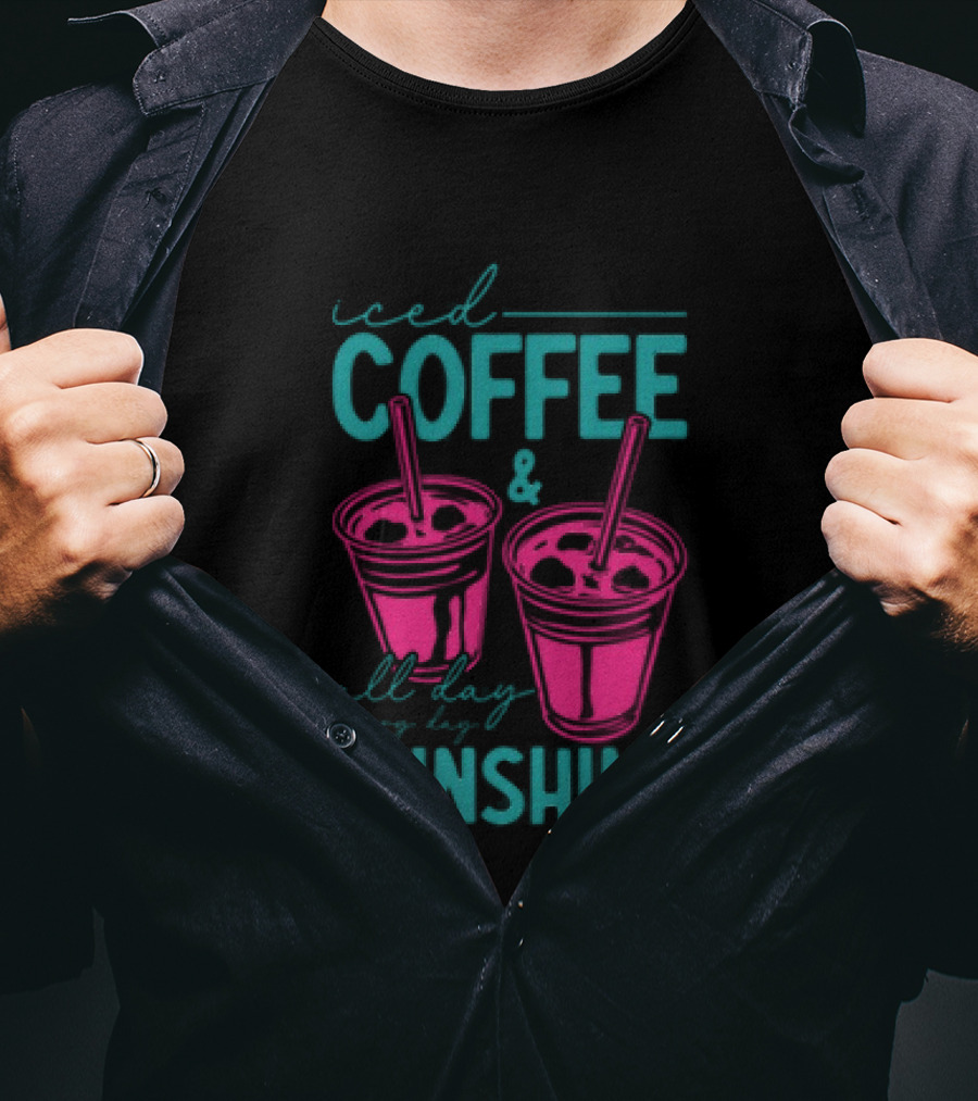 Iced Coffee All Day Long Sunshine T-Shirt