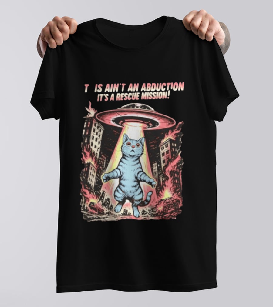 Cat Alien It Ain't An Abduction It's A Rescue Mission T-Shirt