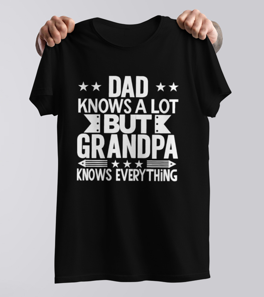 Dad Knows A Lot But Grandpa Knows Everything With Stars And Arrows T-Shirt