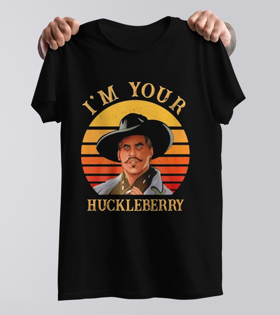 I'm Your Huckleberry Doc Holliday T-Shirt