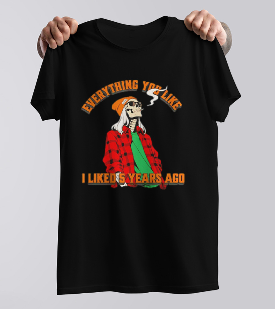 Skeleton Everything You Like I Liked 5 Years Ago Vintage Vibe T-Shirt