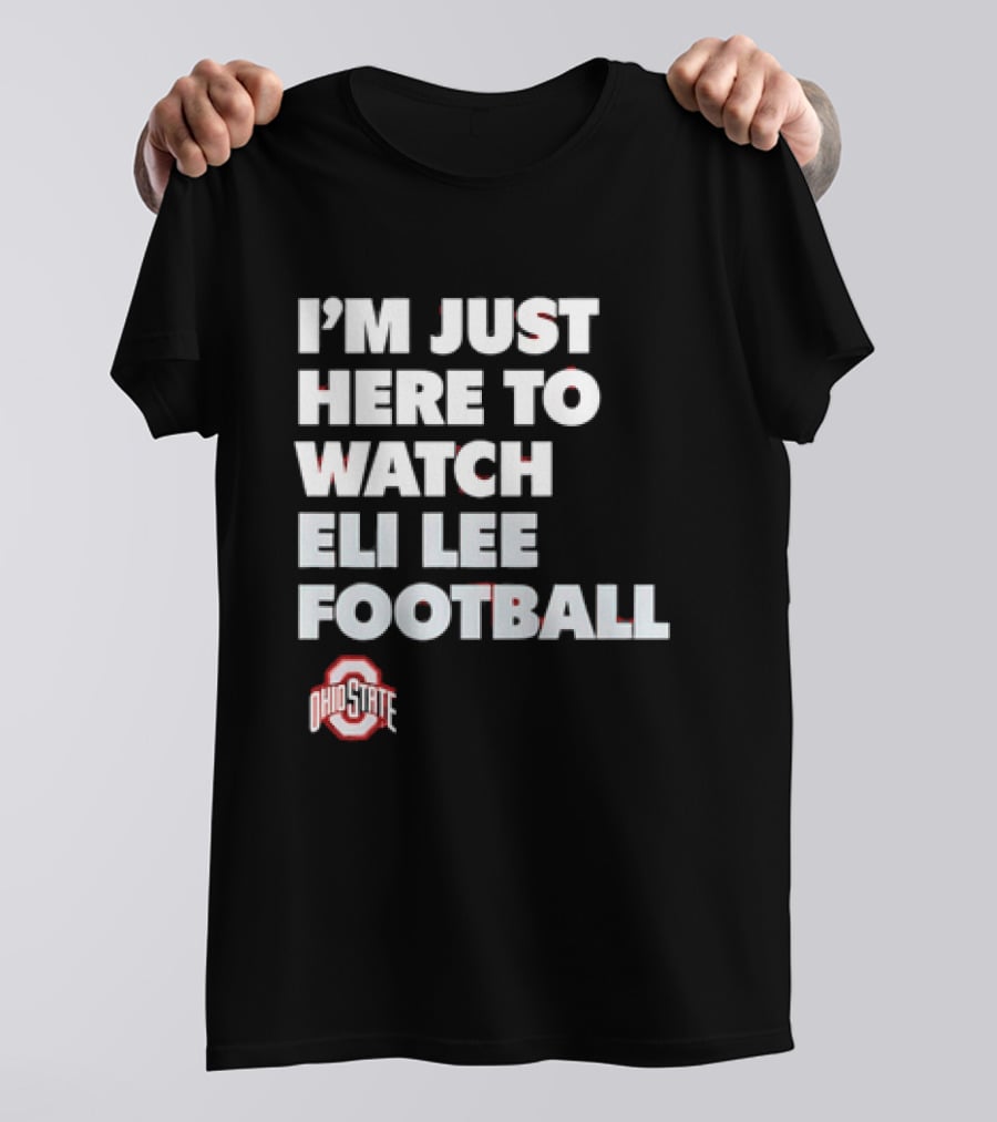 Ohio State Buckeyes I'm Just Here To Eli Lee Football T-Shirt
