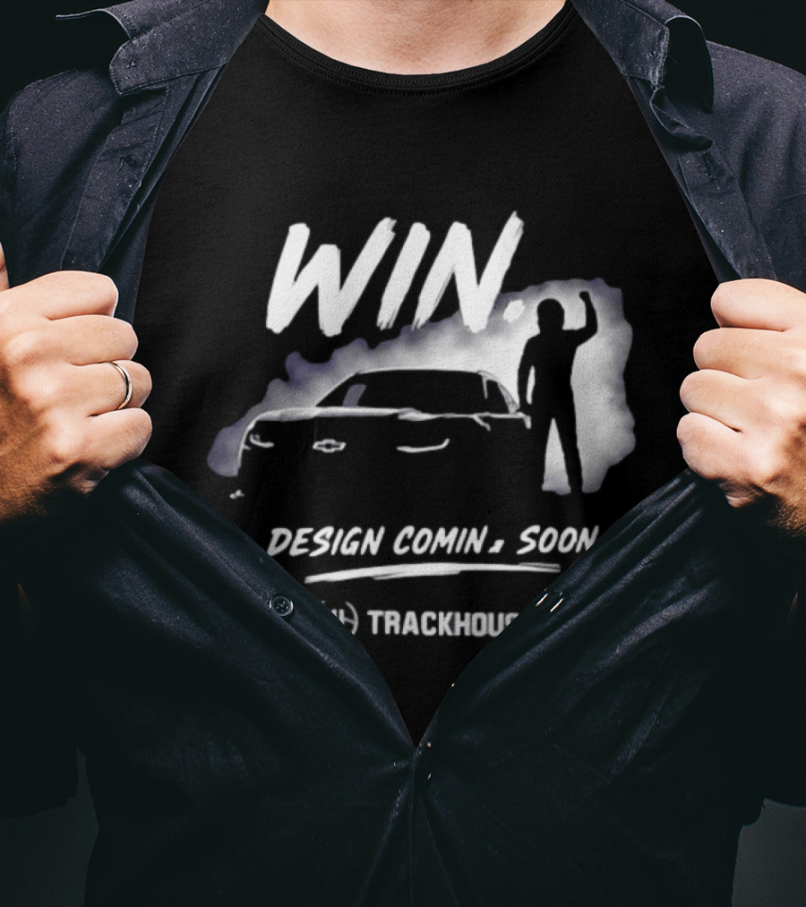 Trackhouse Racing Win Comin' Soon Chevrolet NASCAR T-Shirt