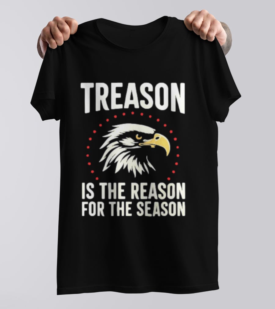 Treason Is The Reason For The Season Eagle Motif T-Shirt