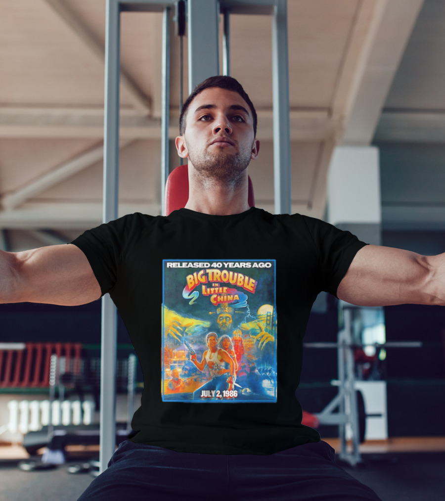 Released 40 Years Ago Big Trouble In Little China July 2 1986 Iconic Cult Film Anniversary T-Shirt