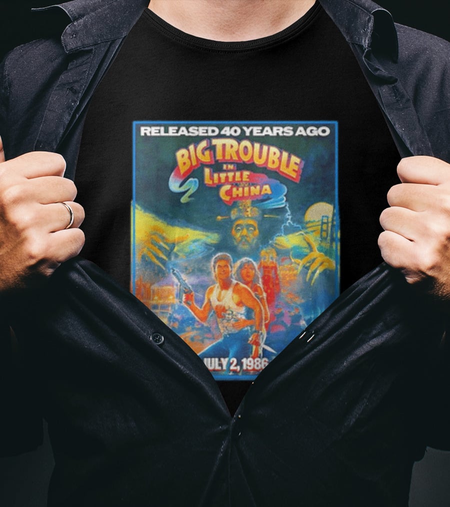 Released 40 Years Ago Big Trouble In Little China July 2 1986 Iconic Cult Film Anniversary T-Shirt