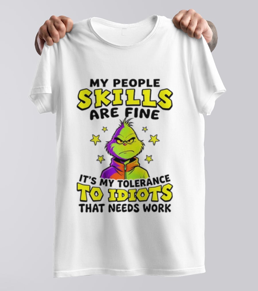 My People Skills Are Fine It Is My Tolerance To Idiots That Needs Work Grinch T-Shirt