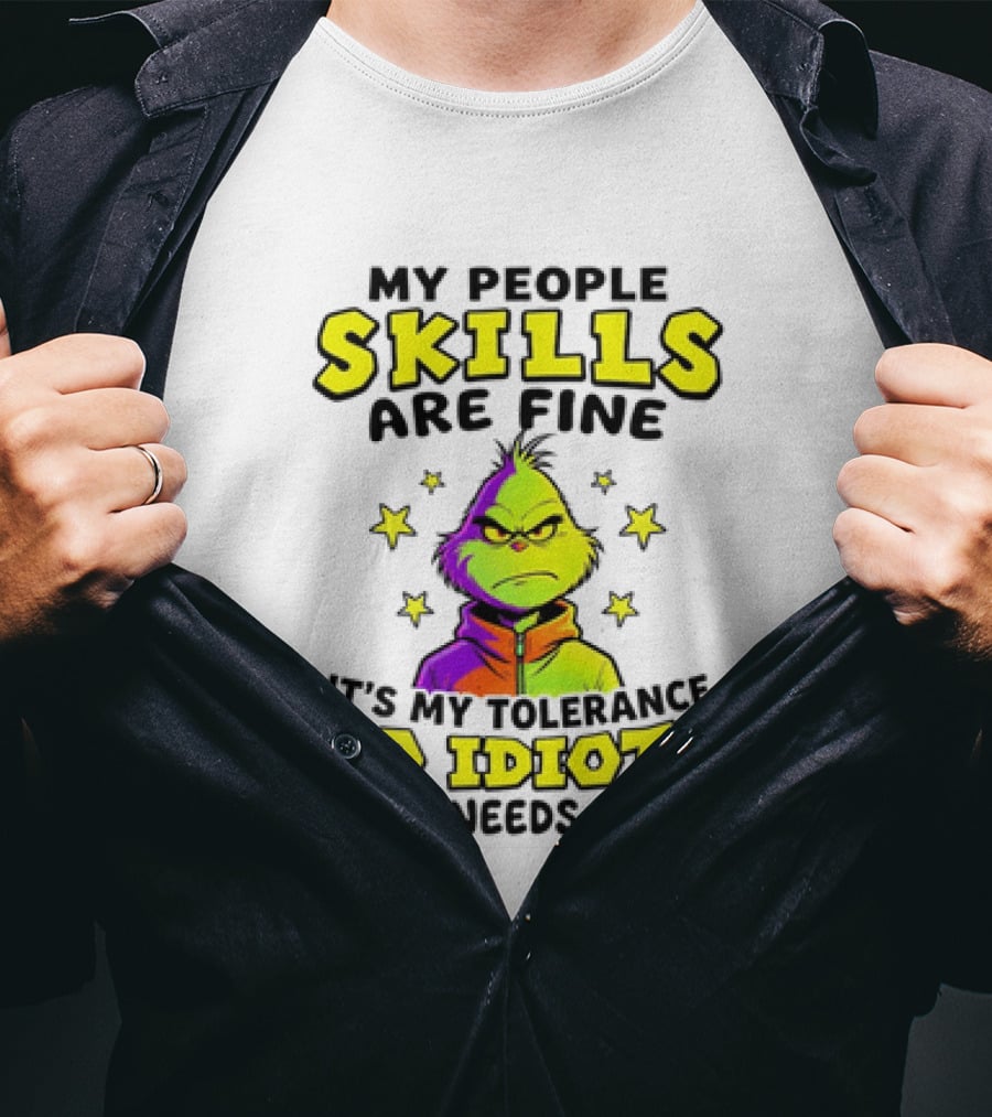 My People Skills Are Fine It Is My Tolerance To Idiots That Needs Work Grinch T-Shirt