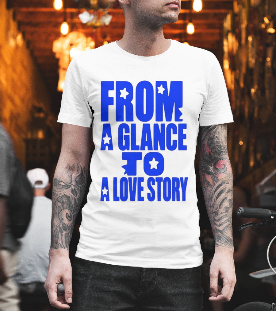 From A Glance To A Love Story Stars Romance Relationship T-Shirt