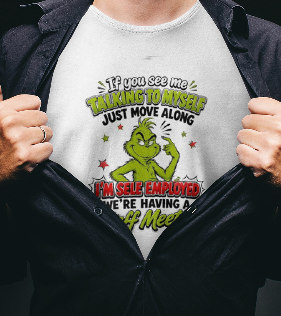 Grinch Talking To Myself Self Employed Staff Meeting T-Shirt